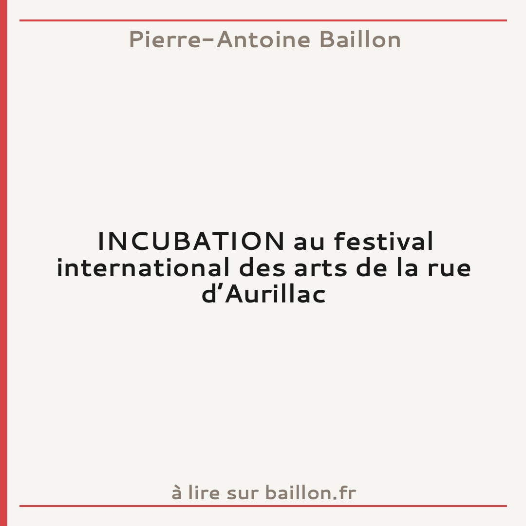 INCUBATION au festival international des arts de la rue d’Aurillac