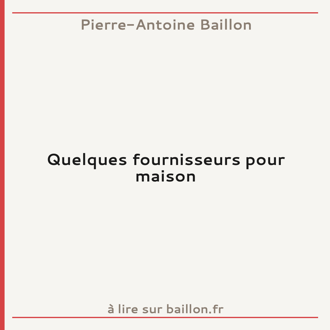Quelques fournisseurs pour maison