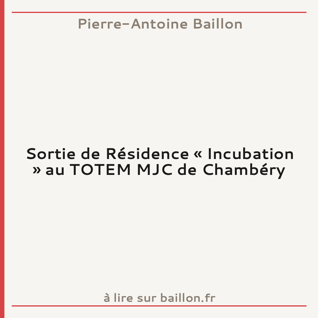 Sortie de Résidence « Incubation » au TOTEM MJC de Chambéry