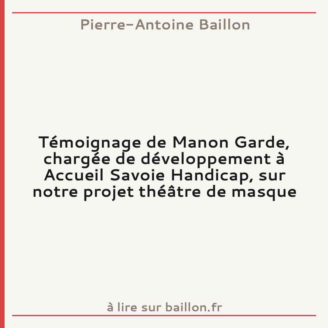 Témoignage de Manon Garde, chargée de développement à Accueil Savoie Handicap, sur notre projet théâtre de masque