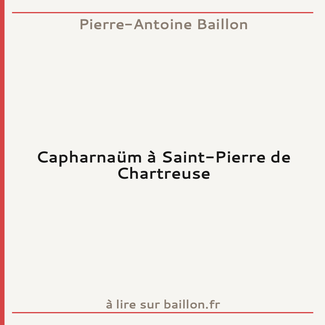 Capharnaüm à Saint-Pierre de Chartreuse