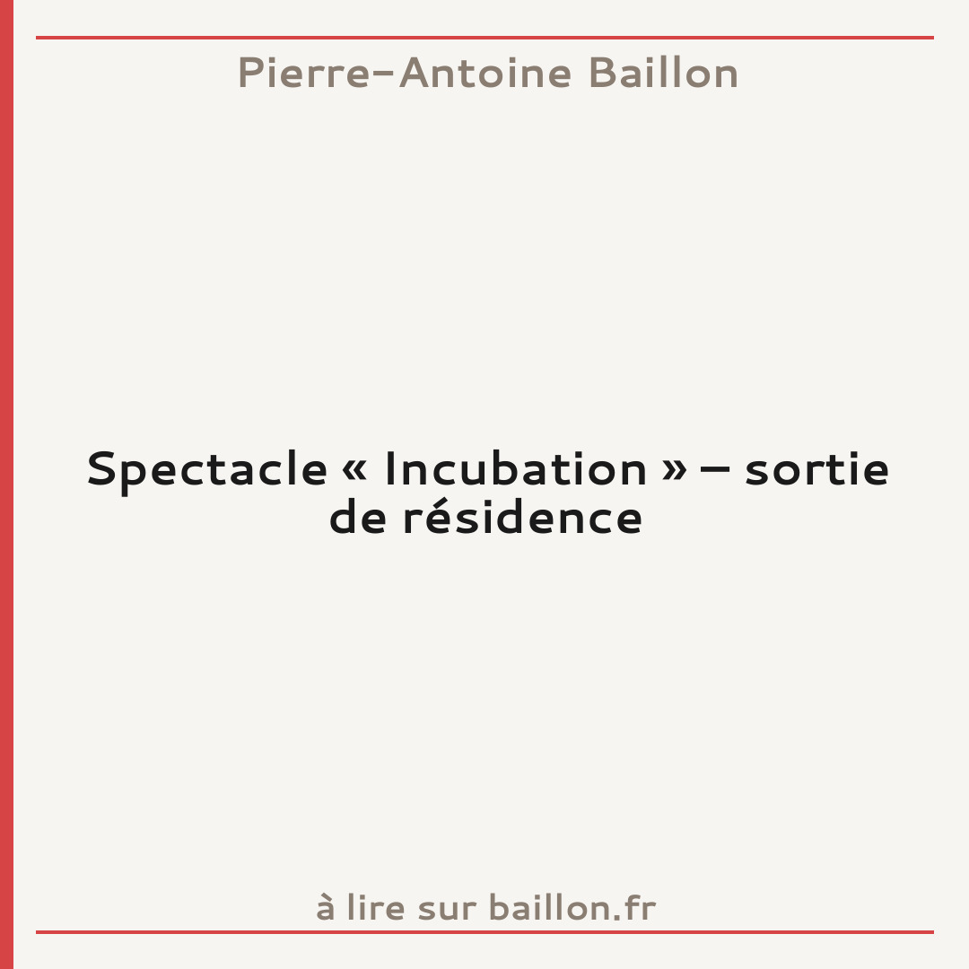 Spectacle « Incubation » – sortie de résidence